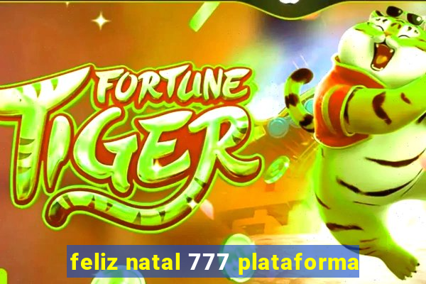 feliz natal 777 plataforma